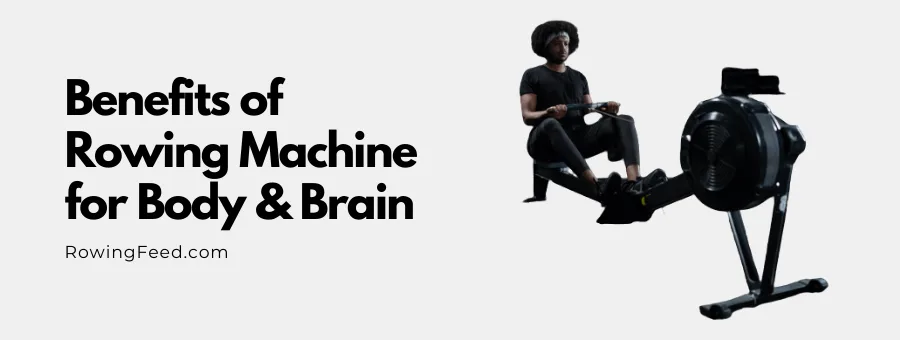 Benefits of Rowing Machine for Body & Brain