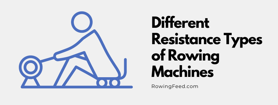 Different Resistance Types of Rowing Machines